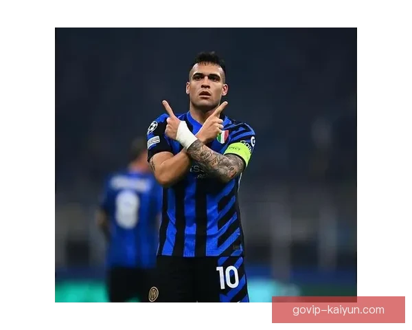 劳塔罗持续提升，成为国米新一代锋霸的关键力量